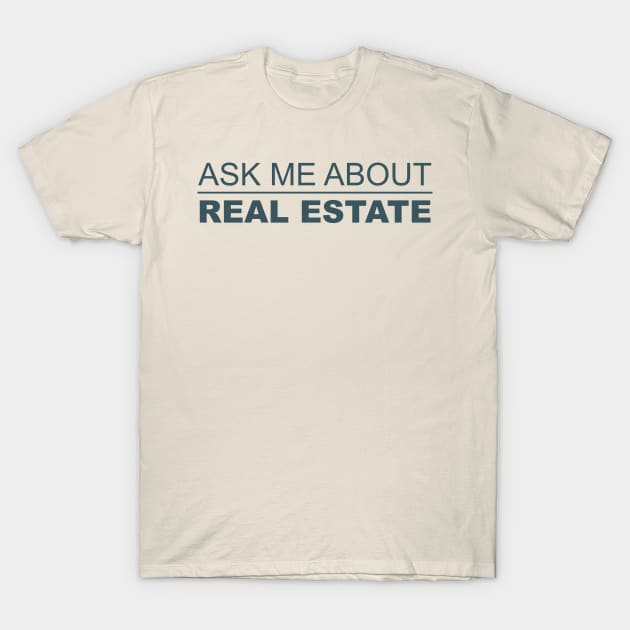 Ask me about real estate T-Shirt by Five Pillars Nation